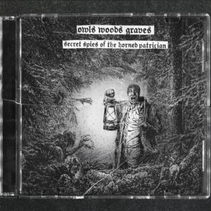 OWLS WOODS GRAVES - Secret Spies of the Horned Patrician
