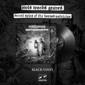 OWLS WOODS GRAVES - Secret Spies of the Horned Patrician (BLACK VINYL)